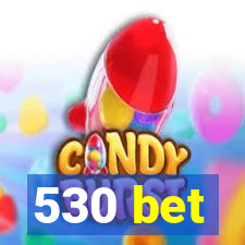 530 bet